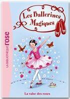 Couverture du livre « Les ballerines magiques t.18 ; la valse des roses » de Darcey Bussel aux éditions Hachette Jeunesse