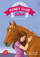 Couverture du livre « Le poney club du soleil t.5 ; un cheval en danger » de Christine Feret-Fleury et Genevieve Lecourtier aux éditions Le Livre De Poche Jeunesse