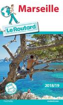 Couverture du livre « Guide du Routard ; Marseille (édition 2018/2019) » de Collectif Hachette aux éditions Hachette Tourisme