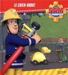 Couverture du livre « Sam le pompier ; le chien-robot » de  aux éditions Hachette Jeunesse