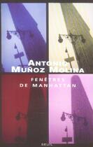 Couverture du livre « Fenetres de manhattan » de Antonio Munoz Molina aux éditions Seuil