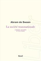 Couverture du livre « La société transnationale : langues, cultures et politiques » de Abram De Swaan aux éditions Seuil