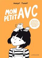 Couverture du livre « Mon petit AVC » de Margot Turcat aux éditions Larousse