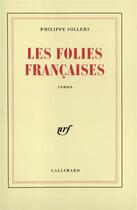 Couverture du livre « Les Folies Françaises » de Philippe Sollers aux éditions Gallimard