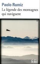 Couverture du livre « La légende des montagnes qui naviguent » de Paolo Rumiz aux éditions Folio