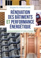 Couverture du livre « Rénovation des bâtiments et performance énergétique ; management et solutions » de Brigitte Vu et Pascal Laude aux éditions Dunod