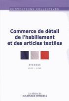 Couverture du livre « Commerce de détail de l'habillement et des articles textiles » de  aux éditions Direction Des Journaux Officiels