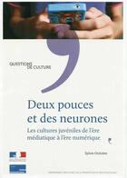 Couverture du livre « Deux pouces et les neurones ; les cultures juvéniles à l'ère numérique » de Sylvie Octobre aux éditions Documentation Francaise