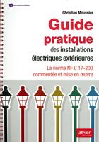 Couverture du livre « Guide pratique des installations électriques extérieures » de Christian Mousnier aux éditions Afnor