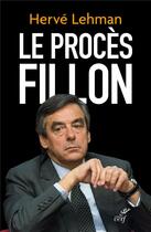 Couverture du livre « Le procès Fillon » de Herve Lehman aux éditions Cerf