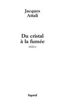 Couverture du livre « Du cristal à la fumée » de Jacques Attali aux éditions Fayard