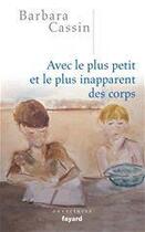 Couverture du livre « Avec le plus petit et le plus inapparent des corps » de Barbara Cassin aux éditions Fayard