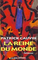 Couverture du livre « La reine du monde » de Patrick Cauvin aux éditions Albin Michel