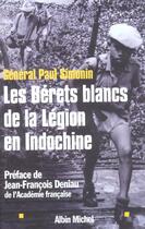 Couverture du livre « Les berets blancs de la legion en indochine » de Simonin/Deniau aux éditions Albin Michel