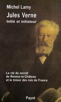 Couverture du livre « Jules Verne, initié et initiateur » de Michel Lamy aux éditions Payot