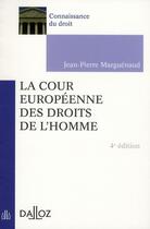 Couverture du livre « La cour européenne des droits de l'homme (4e édition) » de Jean-Pierre Marguenaud aux éditions Dalloz