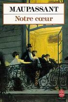 Couverture du livre « Notre coeur » de Guy de Maupassant aux éditions Le Livre De Poche