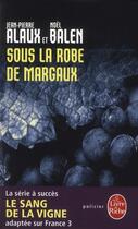 Couverture du livre « Sous la robe de Margaux » de J.-P. Alaux et N Balen aux éditions Le Livre De Poche