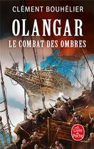 Couverture du livre « Olangar Tome 3 : le combat des ombres » de Clement Bouhelier aux éditions Le Livre De Poche