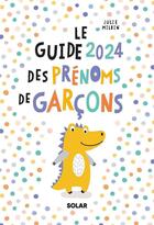 Couverture du livre « Le guide des prénoms de garçons (édition 2024) » de Julie Milbin aux éditions Solar
