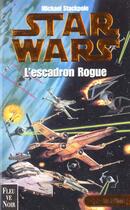 Couverture du livre « Star Wars : Les X-wings Tome 1 : L'escadron rogue » de Michael A. Stackpole aux éditions Fleuve Editions