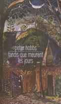 Couverture du livre « Tandis que meurent les jours » de Peter Hobbs aux éditions Christian Bourgois