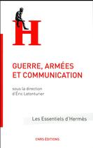 Couverture du livre « Guerre, armées et communication » de Eric Letonturier aux éditions Cnrs