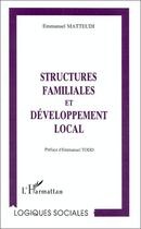 Couverture du livre « STRUCTURES FAMILIALES ET DÉVELOPPEMENT LOCAL » de Emmanuel Matteudi aux éditions Editions L'harmattan