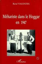 Couverture du livre « MEHARISTE DANS LE HOGGAR EN 1947 » de Rene Valentin aux éditions Editions L'harmattan