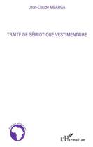 Couverture du livre « Traité de sémiotique vestimentaire » de Jean-Claude Mbarga aux éditions Editions L'harmattan