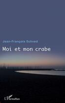 Couverture du livre « Moi et mon crabe » de Jean-Francois Schved aux éditions L'harmattan