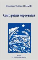 Couverture du livre « Courts poèmes long-courriers » de Dominique Thiebaut Lemaire aux éditions L'harmattan