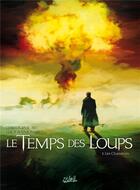 Couverture du livre « Le temps des loups Tome 3 ; les chasseurs » de Christophe Bec et Bastide et Luca Raimondo aux éditions Soleil