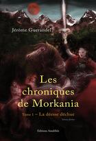 Couverture du livre « Les chroniques de Morkania t.1 ; la déesse déchue » de Jerome Guerandel aux éditions Amalthee