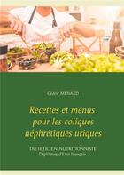 Couverture du livre « Recettes et menus pour les coliques néphrétiques uriques » de Cedric Menard aux éditions Books On Demand