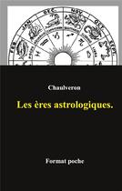 Couverture du livre « Les ères astrologiques. » de Chaulveron Laurent aux éditions Books On Demand