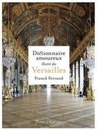 Couverture du livre « Dictionnaire amoureux illustré de Versailles » de Ferrand Franck aux éditions Grund