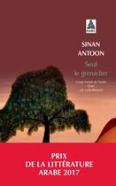 Couverture du livre « Seul le grenadier » de Sinan Antoon aux éditions Actes Sud