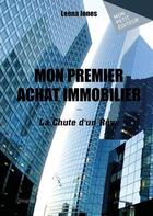 Couverture du livre « Mon premier achat immobilier - la chute d'un reve » de Jones Leena aux éditions Mon Petit Editeur