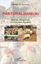 Couverture du livre « Pastoralismes ; Sahel, Maghreb et Europe du sud » de Ait Alhayane Khadija aux éditions L'harmattan