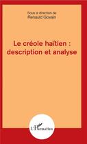 Couverture du livre « Le créole haïtien ; description et analyse » de Renauld Govain aux éditions L'harmattan