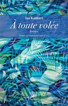 Couverture du livre « À toute volée » de Isa Kamari aux éditions L'harmattan