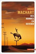 Couverture du livre « Des hommes en devenir » de Bruce Machart aux éditions Gallmeister