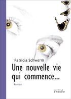 Couverture du livre « Une nouvelle vie qui commence » de Patricia Schwerm aux éditions Persee