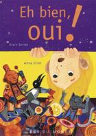 Couverture du livre « Eh bien, oui ! » de Alain Serres et Anna Griot aux éditions Rue Du Monde