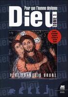 Couverture du livre « Pour que l'homme devienne Dieu Tome 1 » de Francois Brune aux éditions Jmg