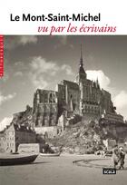 Couverture du livre « Le Mont Saint-Michel vu par les écrivains » de  aux éditions Scala