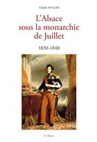 Couverture du livre « L'alsace sous la monarchie de juillet » de Claude Muller aux éditions Id