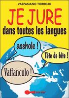 Couverture du livre « Je jure dans toutes les langues » de Vespasiano Torrojo aux éditions Leduc Humour