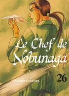 Couverture du livre « Le chef de Nobunaga Tome 26 » de Mitsuru Nishimura et Takuro Kajikawa aux éditions Komikku